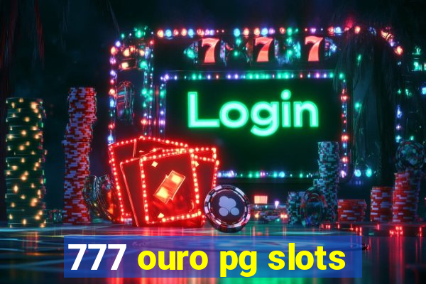 777 ouro pg slots